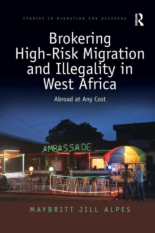Brokering High-Risk Migration and Illegality in West Africa: Insights