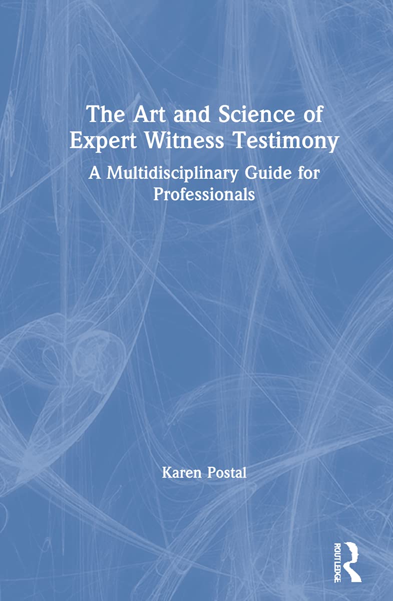 The Art and Science of Expert Witness Testimony by Karen Postal