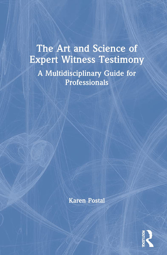 The Art and Science of Expert Witness Testimony by Karen Postal