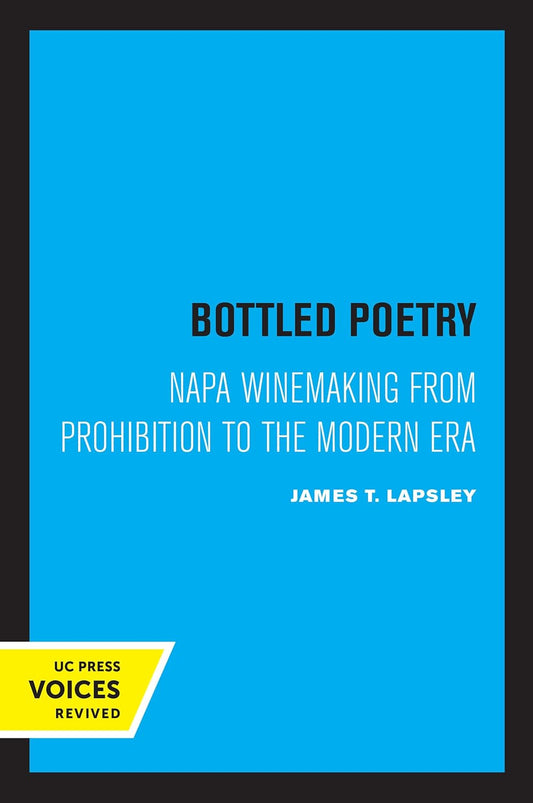 Bottled Poetry: Napa Winemaking from Prohibition to Today