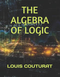 The Algebra of Logic - Essential Introduction to Symbolic Logic