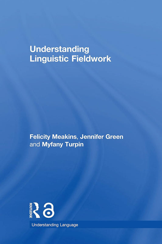 Understanding Linguistic Fieldwork: A Comprehensive Guide