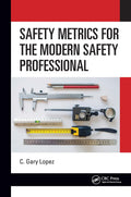 Safety Metrics for the Modern Safety Professional - Practical
