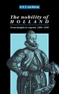 The Nobility of Holland: From Knights to Regents, 1500-1650 Review