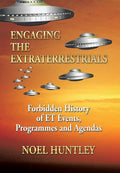Engaging the Extraterrestrials: Forbidden History of ET Events