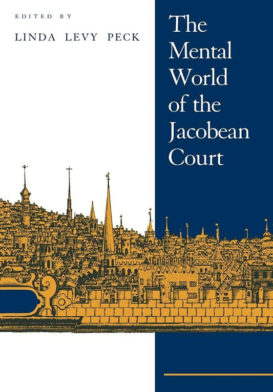 The Mental World of the Jacobean Court: A Deep Dive into History