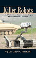 Killer Robots: Lethal Autonomous Weapon Systems Legal, Ethical