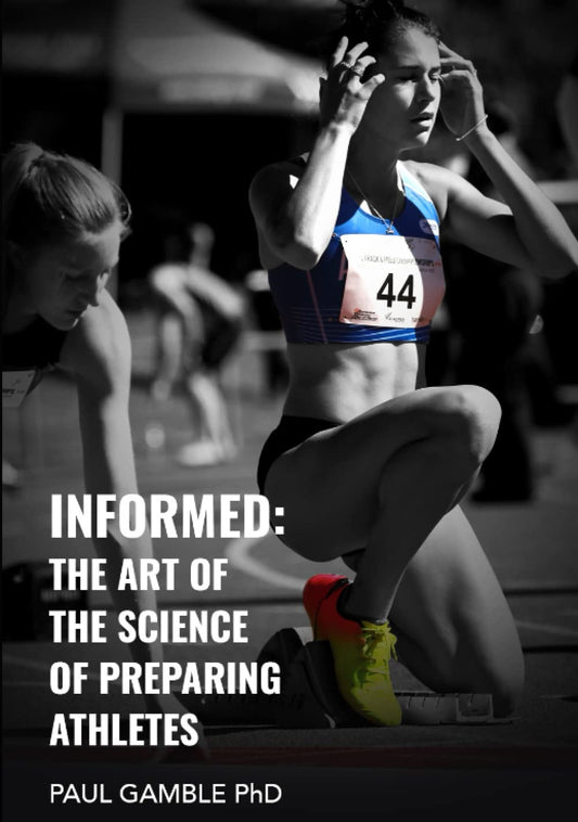 Informed: The Art of the Science of Preparing Athletes Effectively