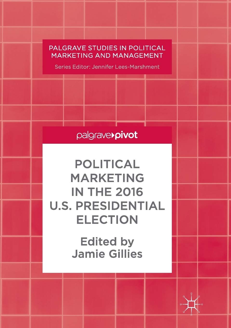Political Marketing in the 2016 U.S. Presidential Election Review