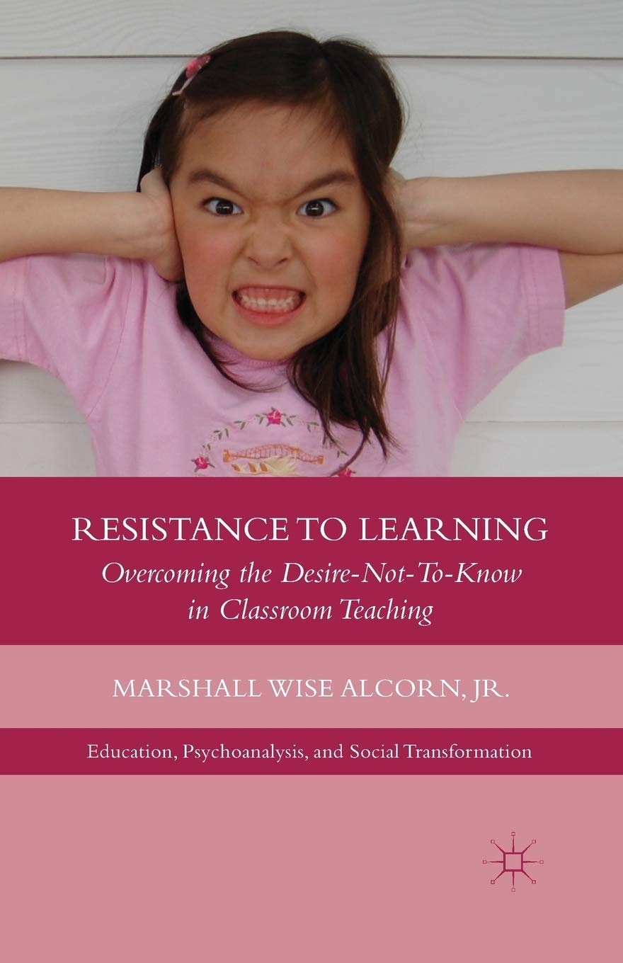 Resistance to Learning: Overcoming Desire Not to Know in Teaching
