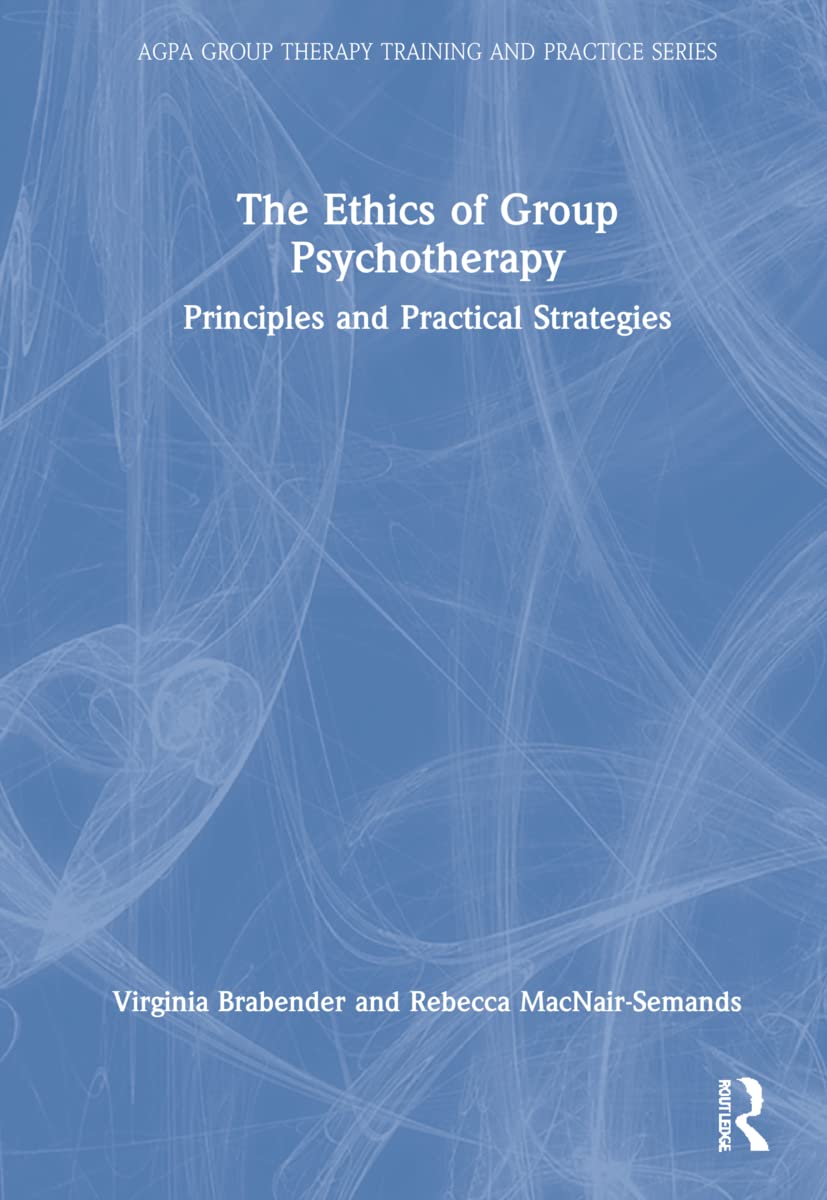 The Ethics of Group Psychotherapy: Essential Insights for Therapists