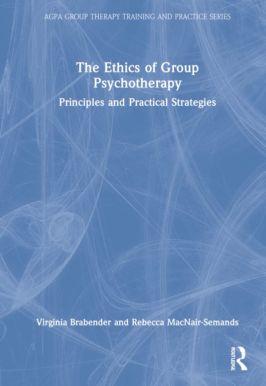 The Ethics of Group Psychotherapy: Essential Insights for Therapists