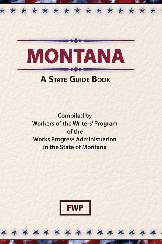 Montana: A State Guide Book - Explore the Wonders of Big Sky