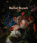 Rachel Ruysch: Nature into Art - Definitive Monograph