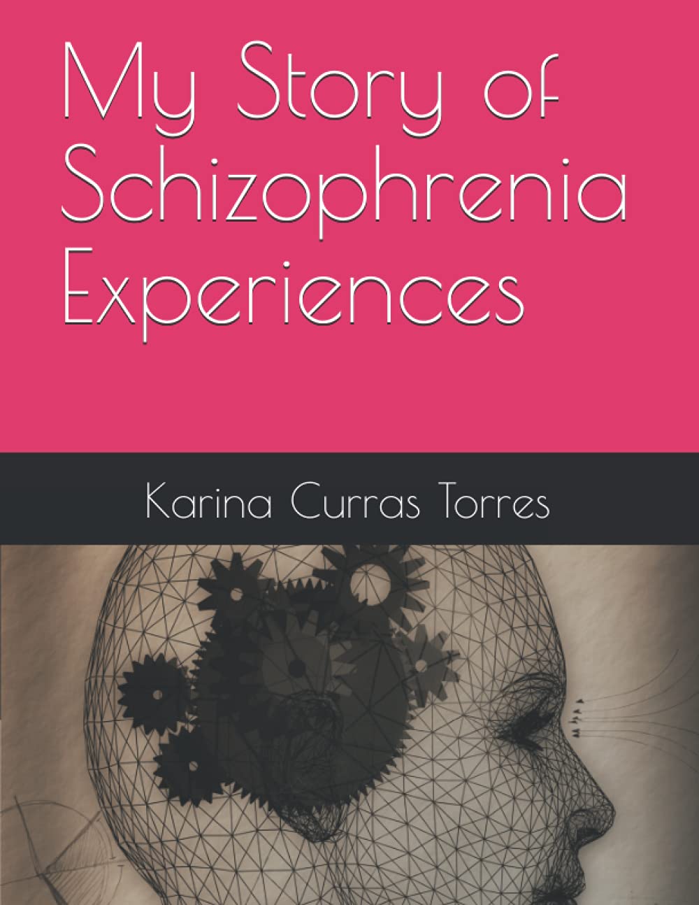 My Story of Schizophrenia Experiences by Karina Curras Torres Review