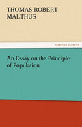 An Essay on the Principle of Population - Classic Economic Essay