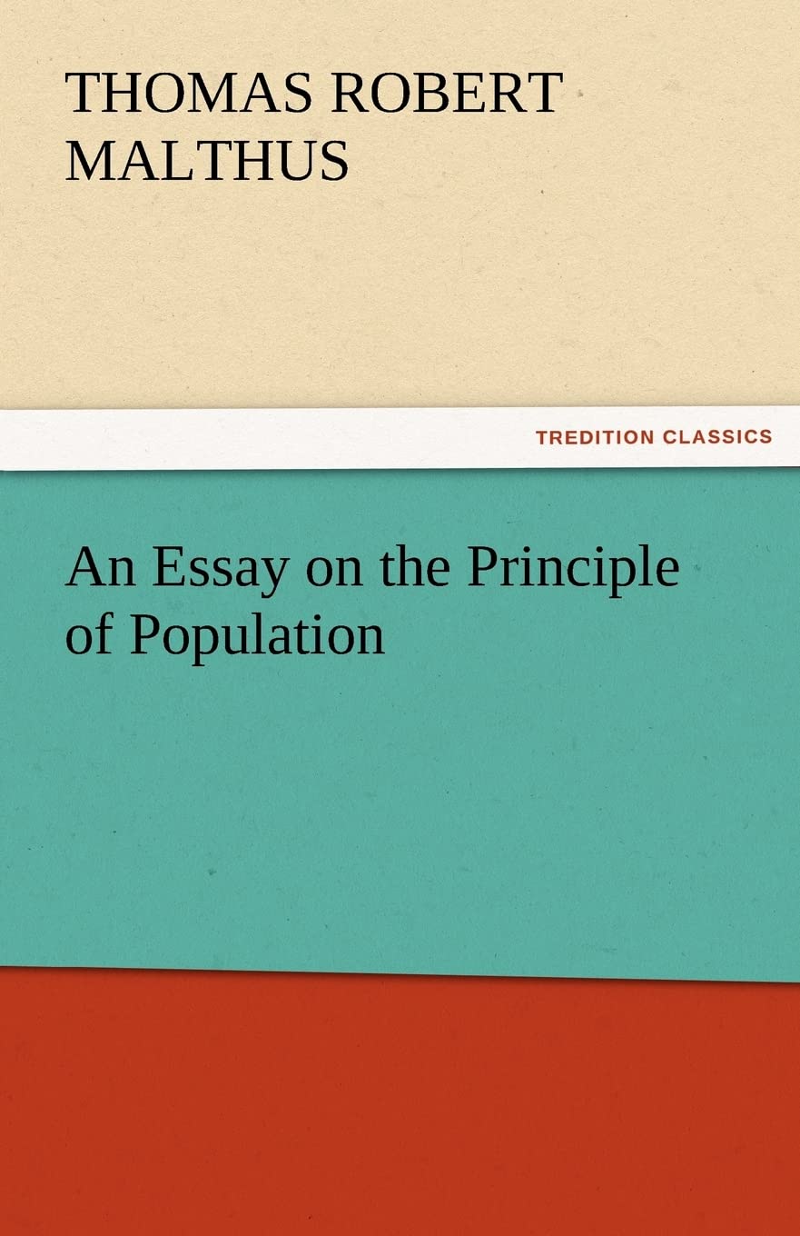 An Essay on the Principle of Population by Thomas Robert Malthus