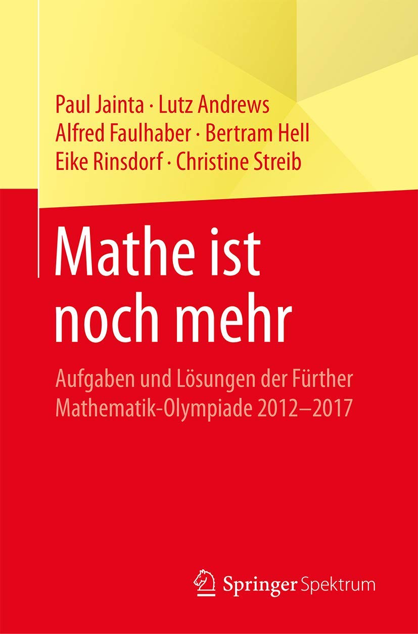 Mathe ist noch mehr: Aufgaben und Losungen der Mathematik-Olympiade