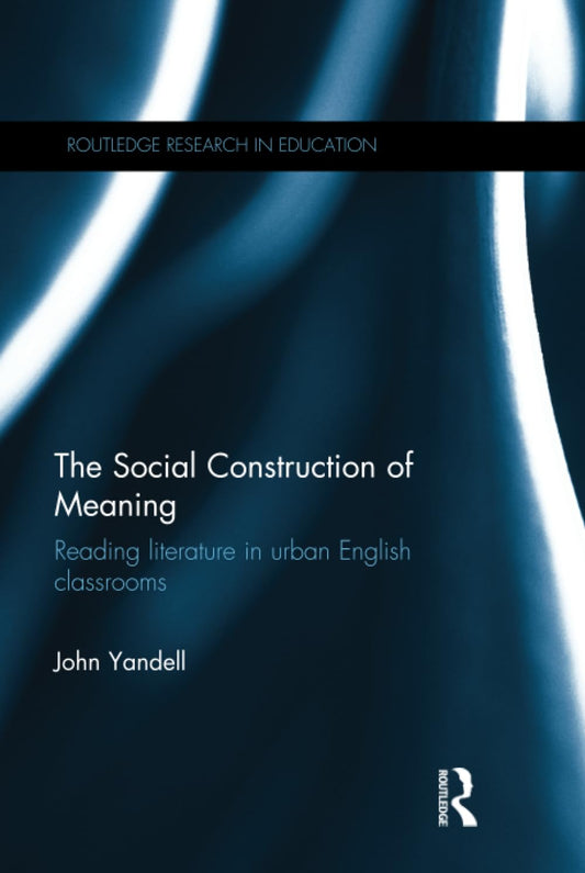 The Social Construction of Meaning in Urban English Classrooms