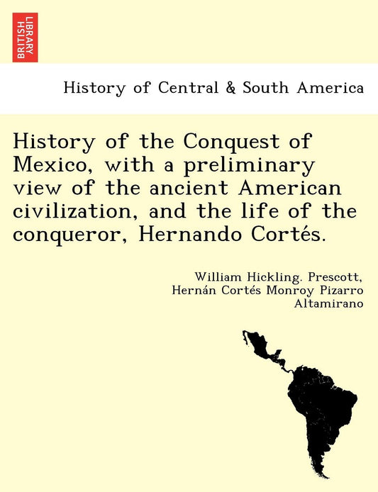 History of the Conquest of Mexico by William Hickling Prescott
