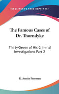 The Famous Cases of Dr. Thorndyke Volume 2 - Classic Detective
