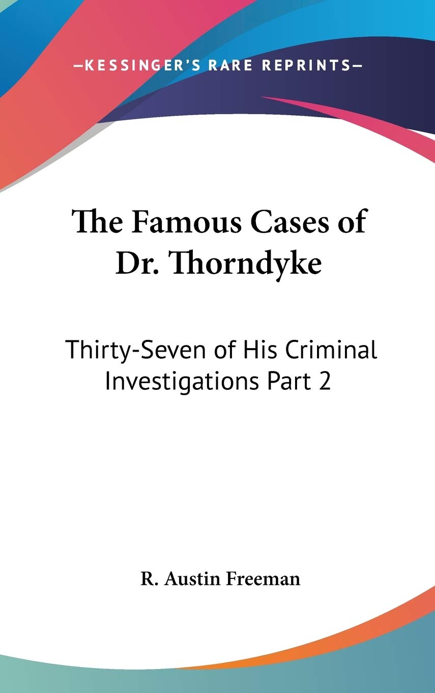 The Famous Cases of Dr. Thorndyke: A Deep Dive into Crime Solving