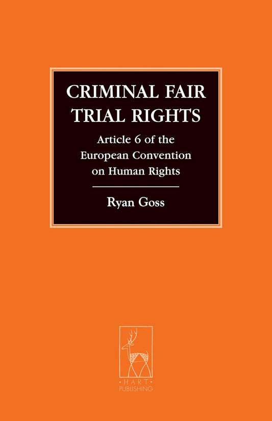 Criminal Fair Trial Rights: Article 6 of the European Convention