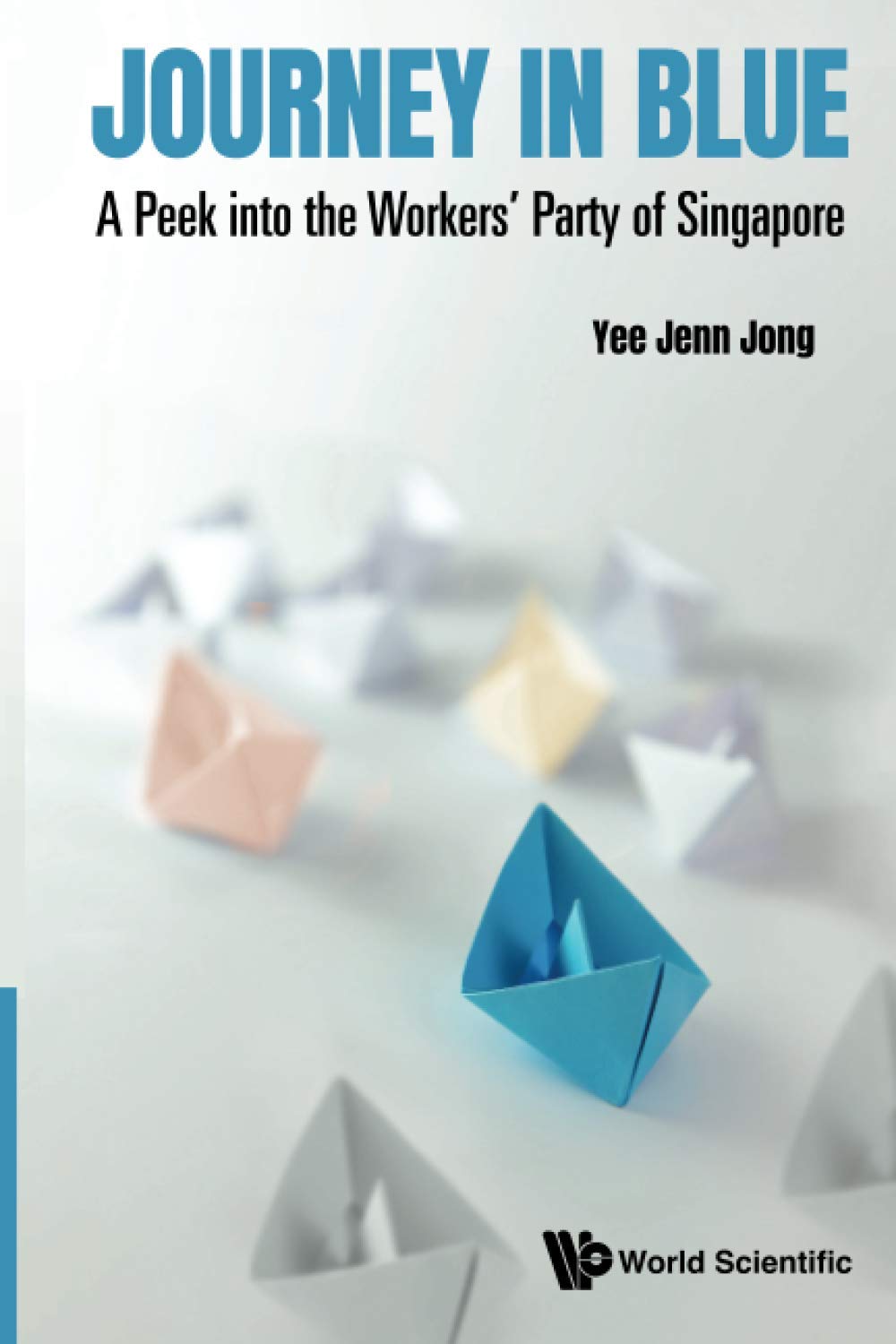 Journey in Blue: A Peek into the Workers' Party of Singapore