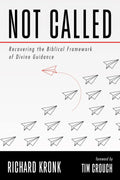 Not Called: Recovering the Biblical Framework of Divine Guidance