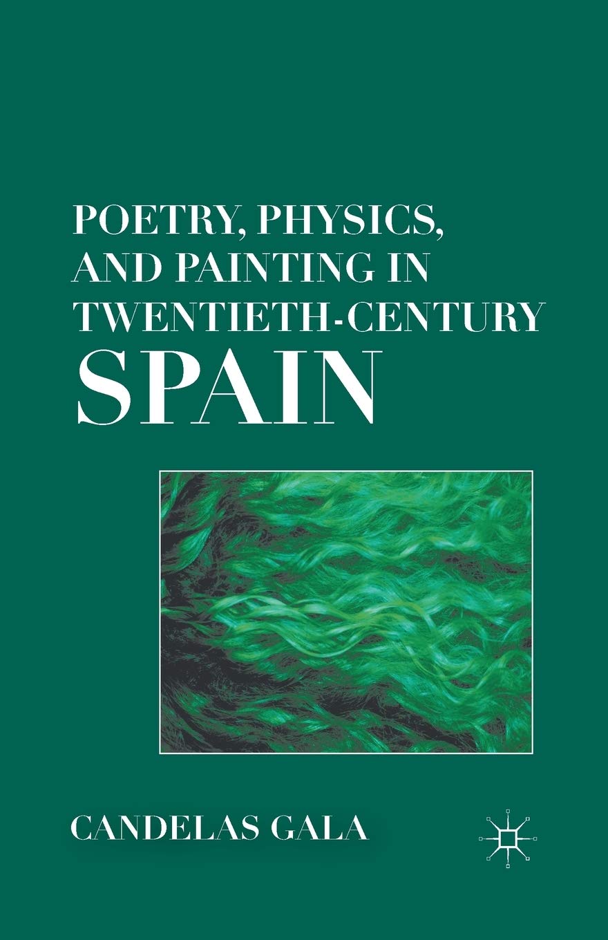 Poetry, Physics, and Painting in Twentieth-Century Spain Review