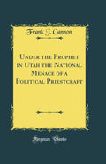 Under the Prophet in Utah: A Deep Dive into Political Priestcraft