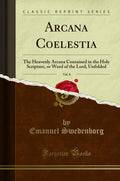 Arcana Coelestia, Vol. 8 - Classic Reprint Deep Spiritual Study