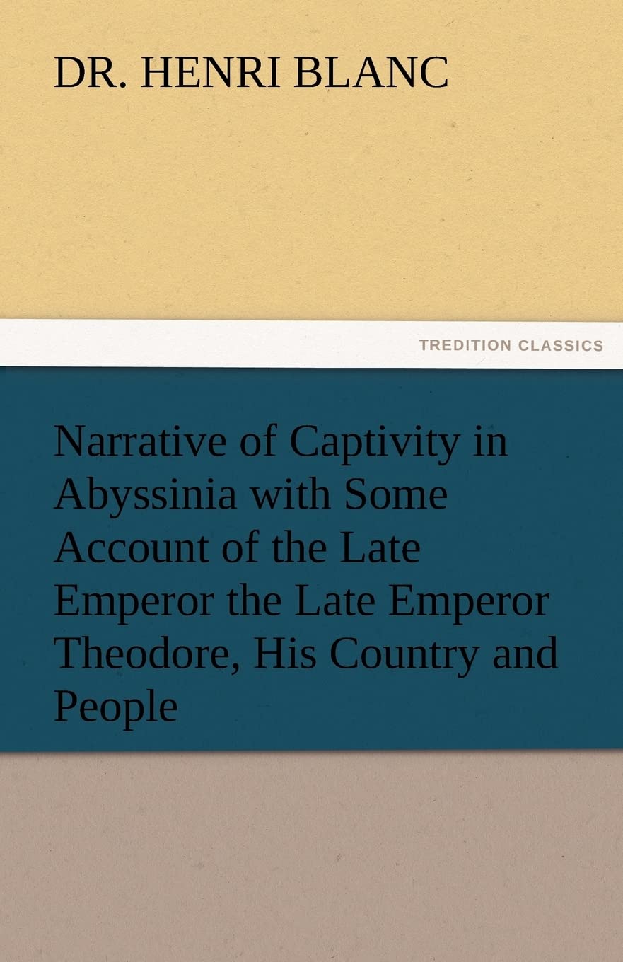 Narrative of Captivity in Abyssinia: Insightful Account of Theodore
