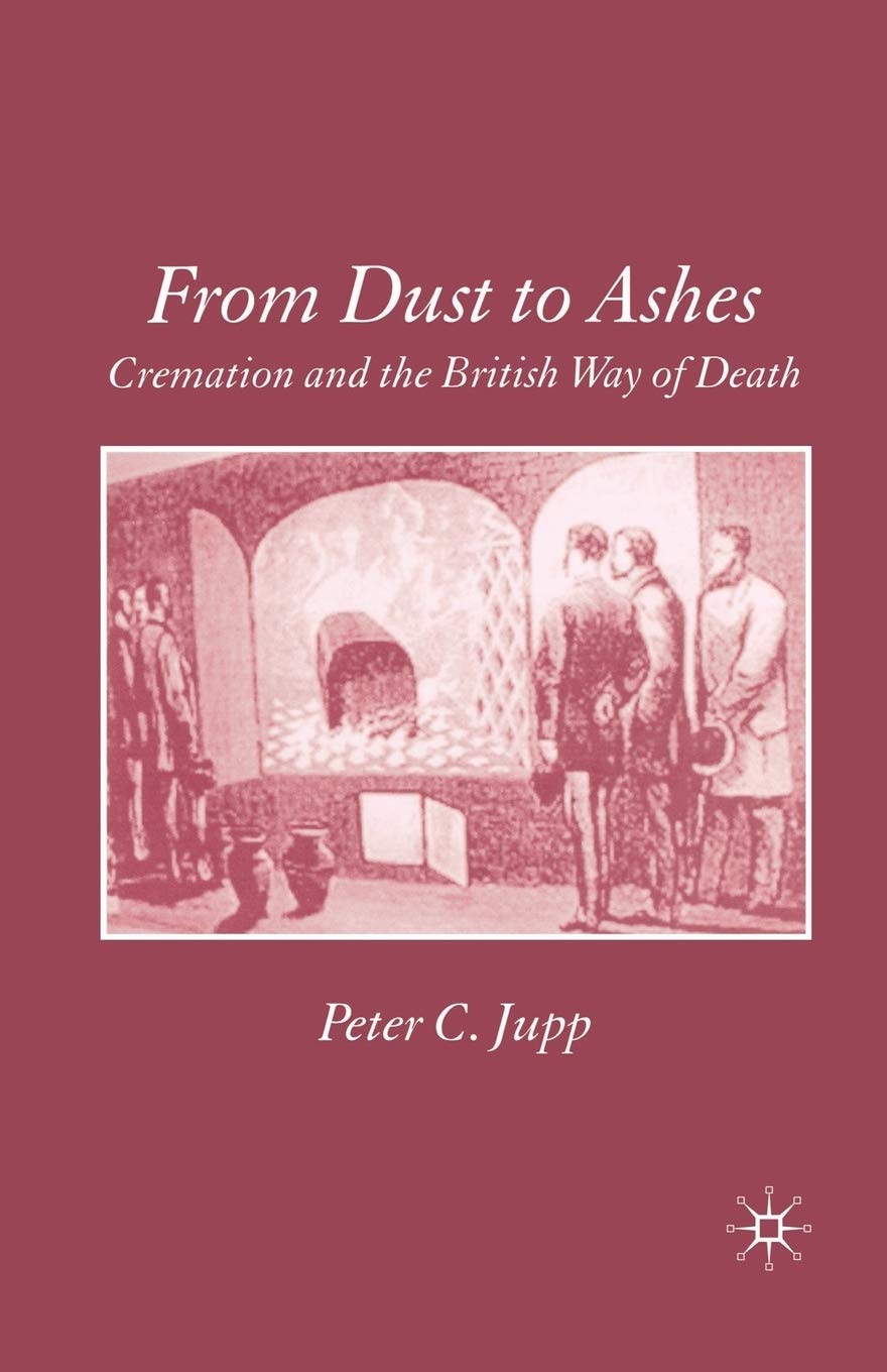 From Dust to Ashes: Cremation and the British Way of Death Review