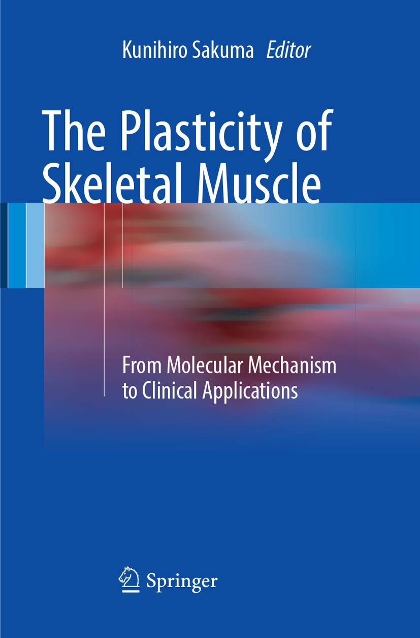 The Plasticity of Skeletal Muscle: Mechanisms and Applications
