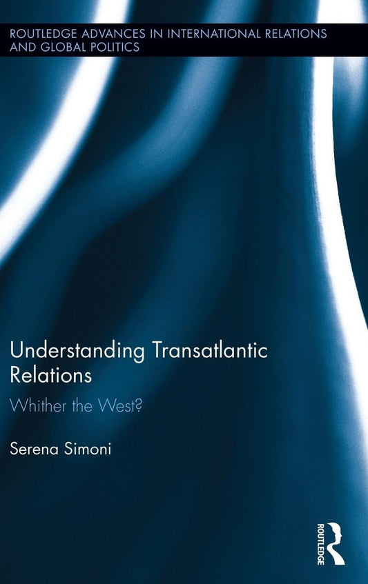 Understanding Transatlantic Relations: Whither the West? Review
