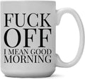 Funny Fuck Off Morning Mug | Sarcastic Sayings | Great Gag Gift