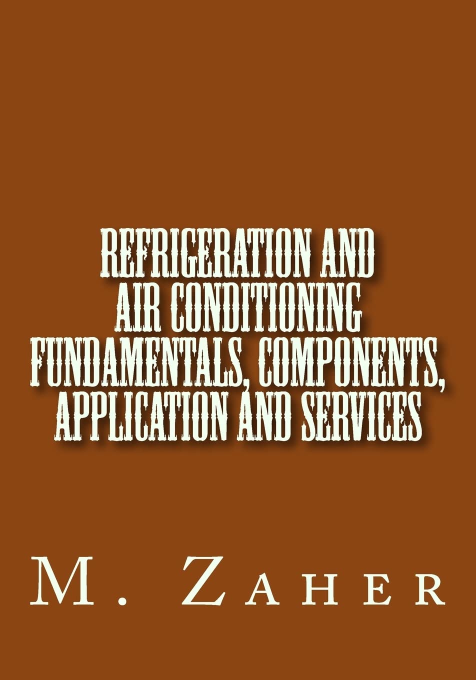 Refrigeration and Air Conditioning Fundamentals for Professionals