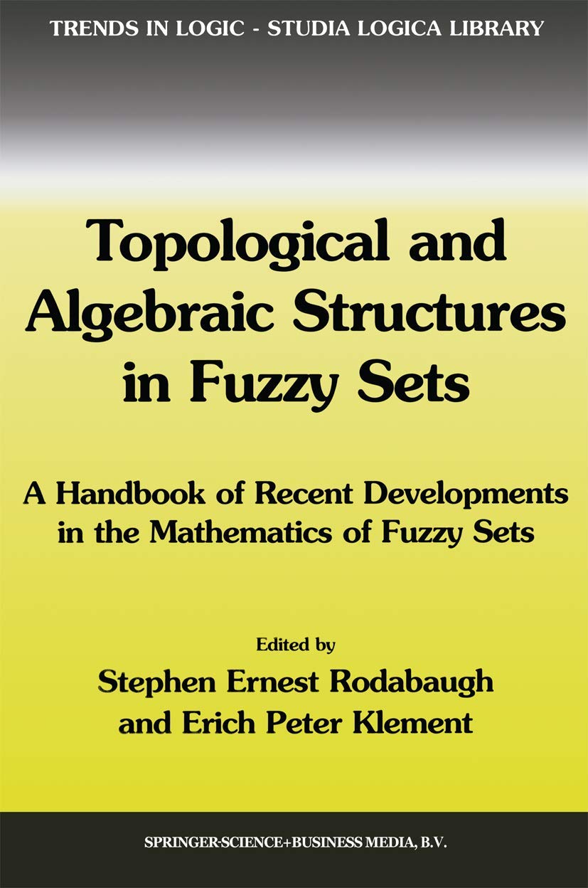 Topological and Algebraic Structures in Fuzzy Sets Handbook