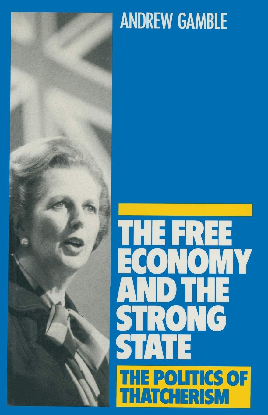Free Economy and the Strong State - The Politics of Thatcherism Review