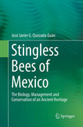 Stingless Bees of Mexico: Biology, Management and Conservation