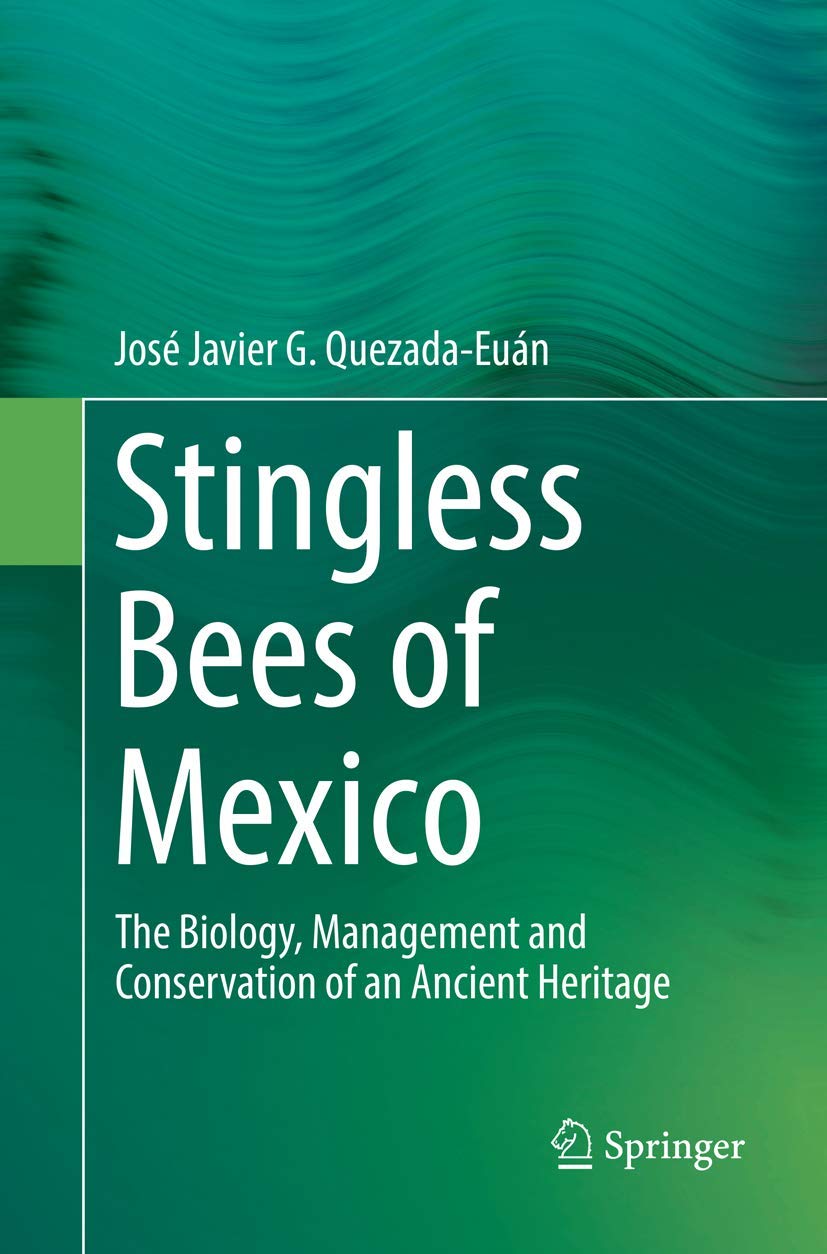 Stingless Bees of Mexico: Biology, Management and Conservation Guide