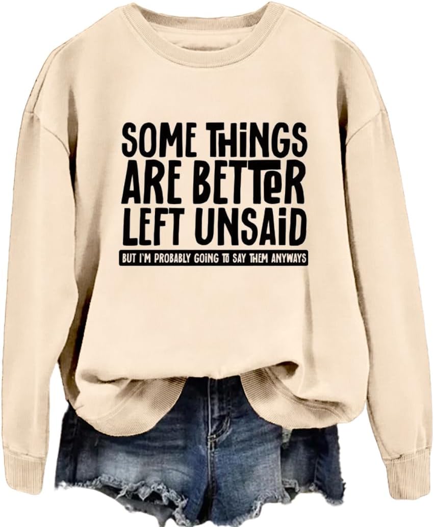 Some Things Better Left Unsaid Sweatshirt