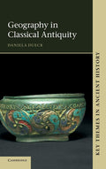 Geography in Classical Antiquity - Essential Survey and Methods