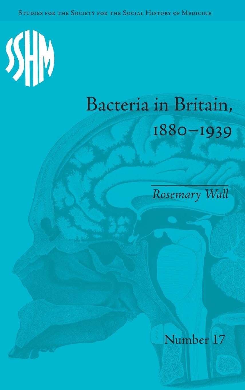 Bacteria in Britain 1880-1939: A Deep Dive into Medical History