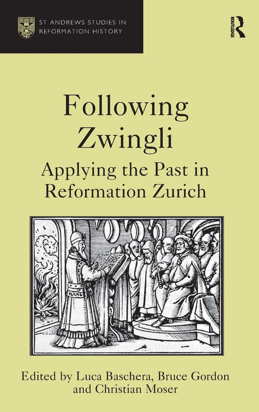 Following Zwingli: Applying the Past in Reformation Zurich Insights