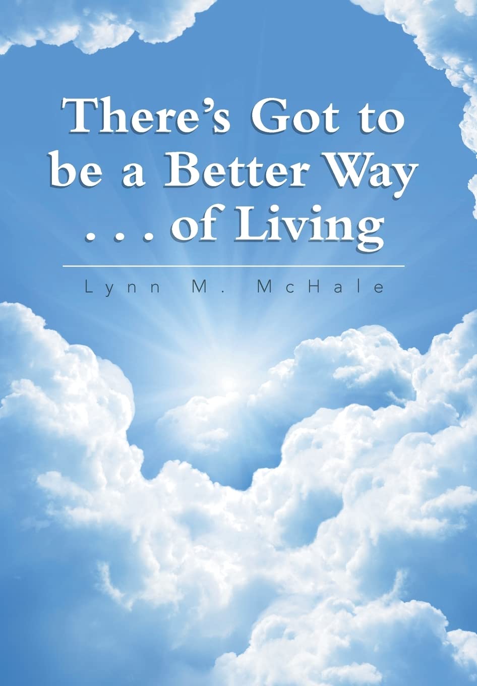 There's Got to be a Better Way of Living - A Transformative Guide