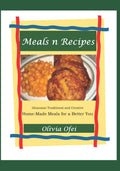 Meals n Recipes: Ghanaian and Creative Home-Made Meals for a Better