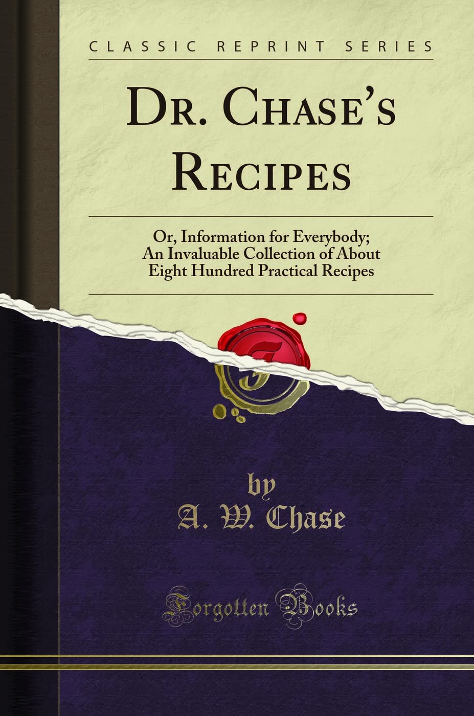 Dr. Chase's Recipes Classic Reprint for Practical Cooking Tips