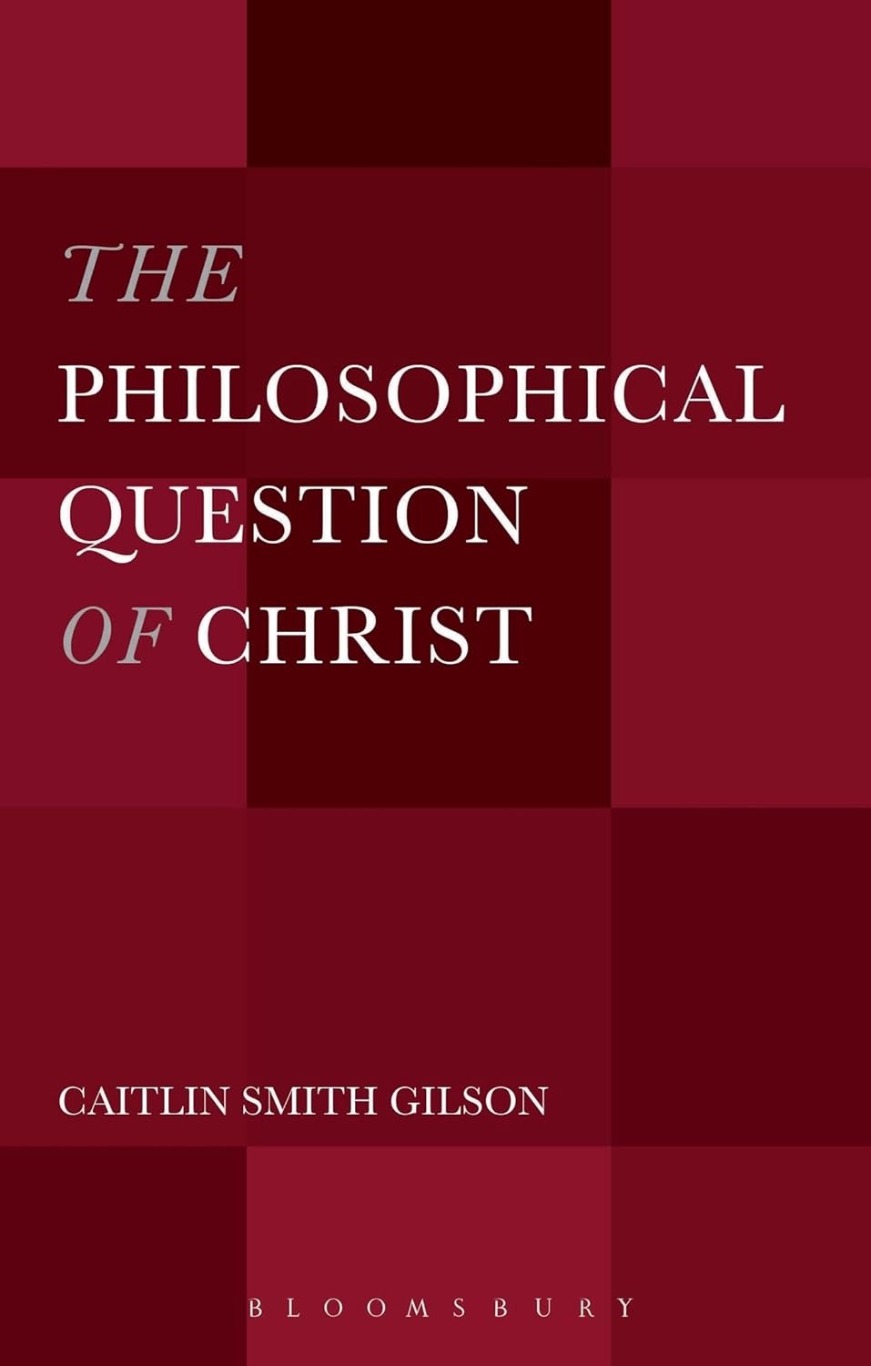 Philosophical Question of Christ by Caitlin Smith Gilson Review